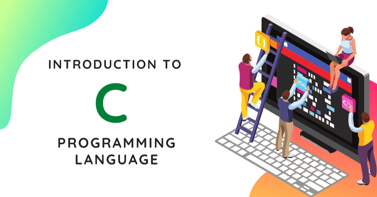 An Introduction to C Programming Language | Learn About C Programming Basics
