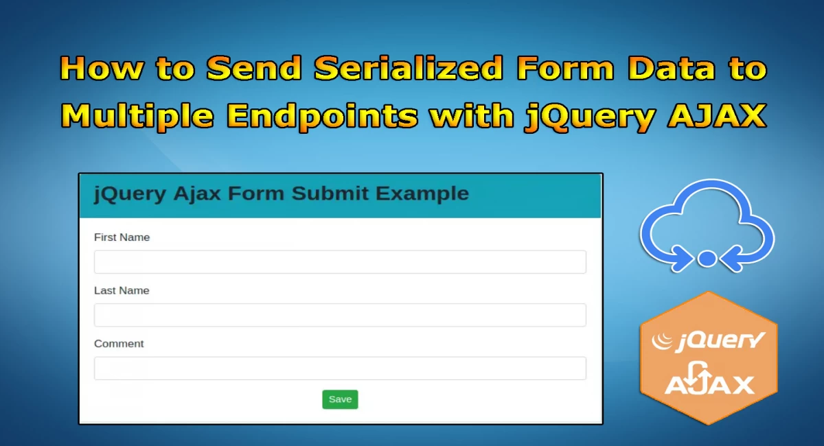 How to Send Serialized Form Data to Multiple Endpoints with jQuery AJAX