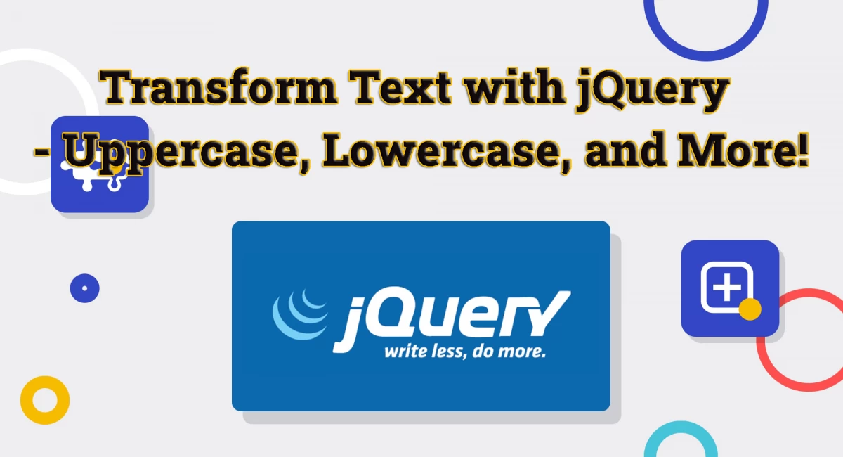 Learn to Transform Text with jQuery - Uppercase, Lowercase, and More!