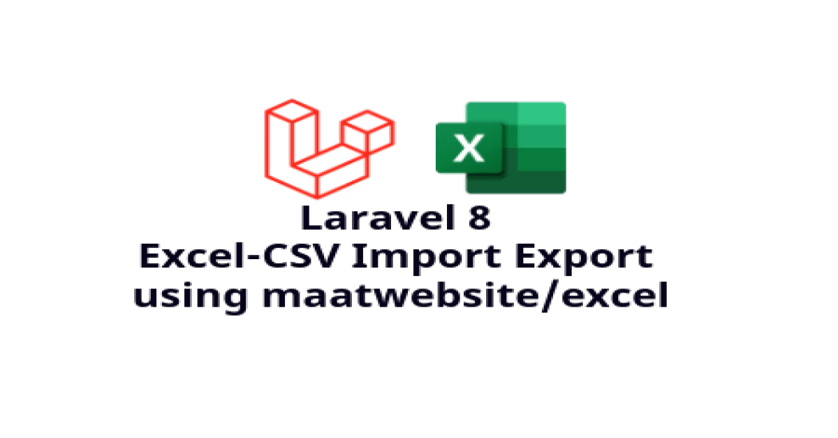 Example of Importing and Exporting Excel and CSV Files in Laravel 8