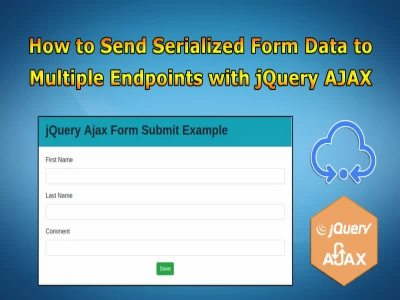 How to Send Serialized Form Data to Multiple Endpoints with jQuery AJAX